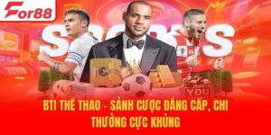 BTI Thể Thao - Sảnh Cược Đẳng Cấp, Chi Thưởng Cực Khủng