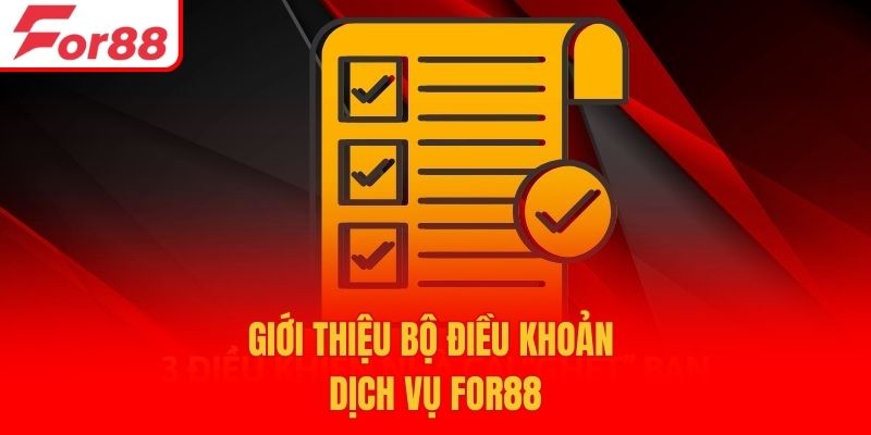 Giới thiệu bộ điều khoản dịch vụ For88