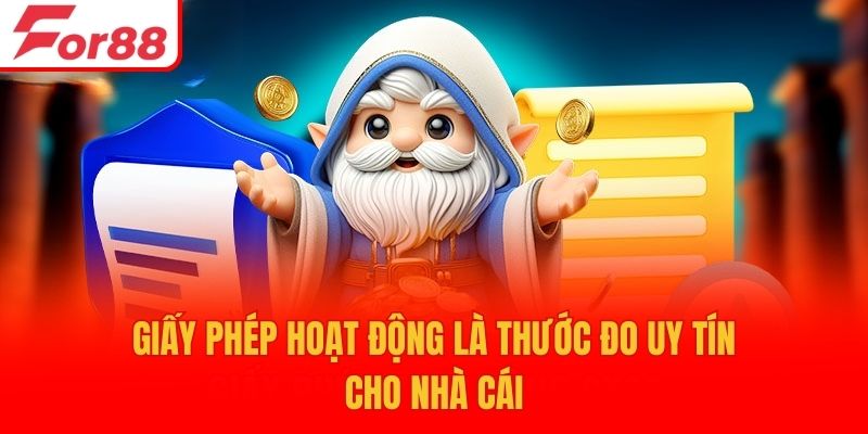 Giấy phép hoạt động là thước đo uy tín cho nhà cái