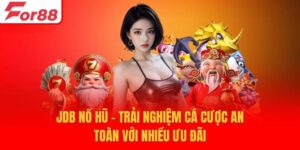 JDB Nổ Hũ - Trải Nghiệm Cá Cược An Toàn Với Nhiều Ưu Đãi