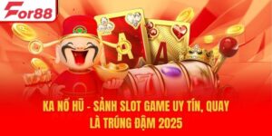 KA Nổ Hũ - Sảnh Slot Game Uy Tín, Quay Là Trúng Đậm 2025