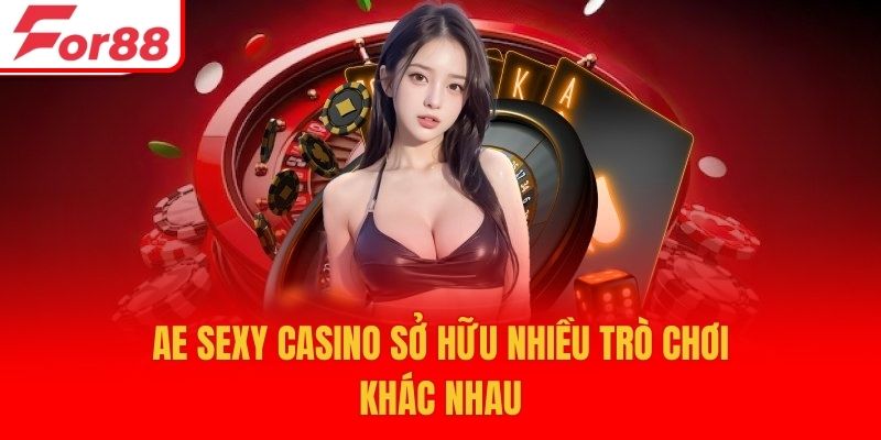 Ae Sexy casino cập nhật đa dạng game giải trí