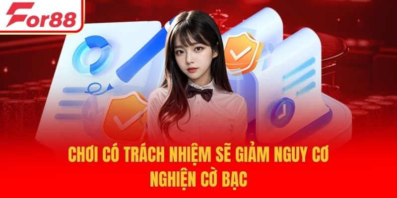 Chơi có trách nhiệm sẽ giảm nguy cơ nghiện cờ bạc