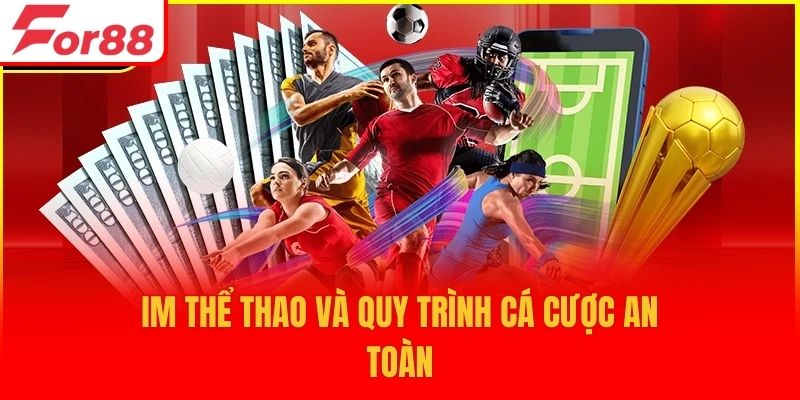 IM Thể thao và quy trình cá cược an toàn