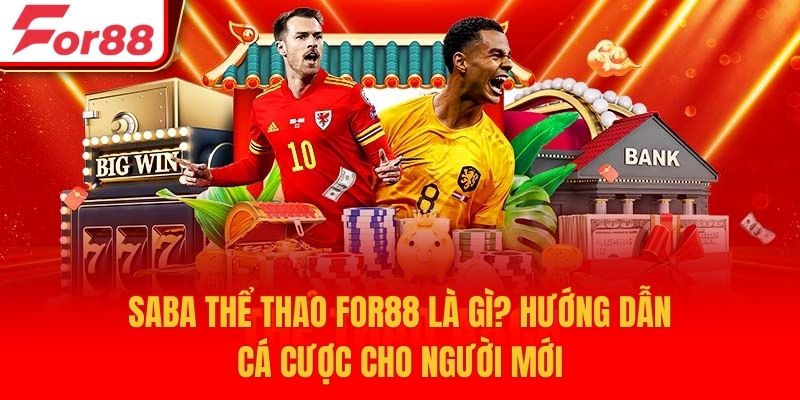 Saba Thể Thao For88 Là Gì? Hướng Dẫn Cá Cược Cho Người Mới