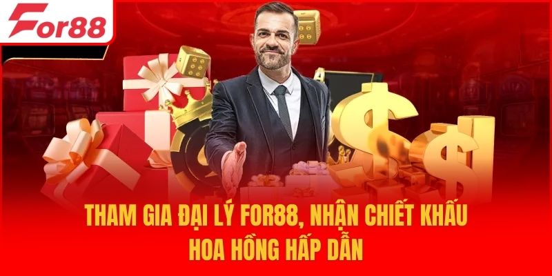 Tham gia đại lý For88, nhận chiết khấu hoa hồng hấp dẫn