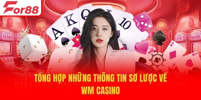 Tổng hợp những thông tin sơ lược về WM Casino