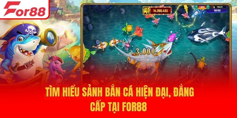 Tìm hiểu sảnh bắn cá hiện đại, đẳng cấp tại For88