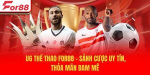 UG Thể Thao For88 - Sảnh Cược Uy Tín, Thỏa Mãn Đam Mê