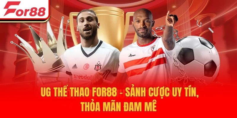 UG Thể Thao For88 - Sảnh Cược Uy Tín, Thỏa Mãn Đam Mê
