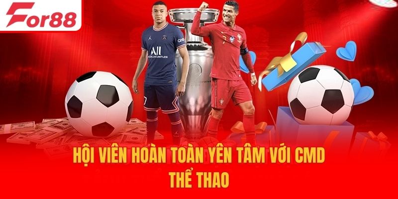Hội viên hoàn toàn yên tâm với CMD thể thao