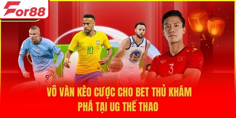 Vô vàn kèo cược cho bet thủ khám phá tại UG thể thao