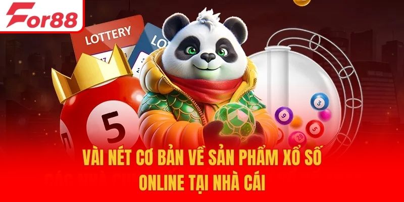Vài nét cơ bản về sản phẩm xổ số online tại nhà cái