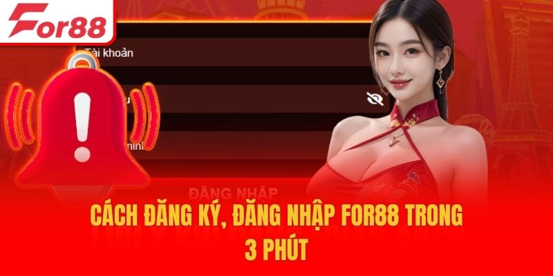 Cách đăng ký, đăng nhập For88 trong 3 phút